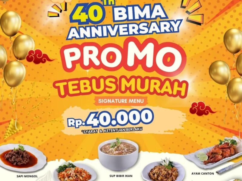 40 Tahun Bima: Sikat Habis Menu Andalan Cuma Rp 40.000 ! Promo Spesial Anniversary 15 Februari – 15 Maret 2025 !